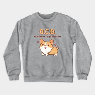 Cute Corgi Obsessive Corgi Disorder Funny Crewneck Sweatshirt